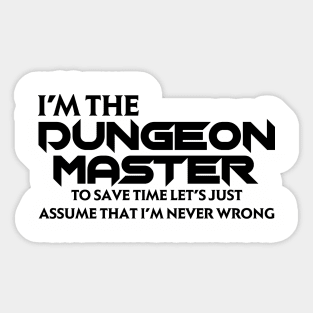 I'm the DM Assume I'm Never Wrong Sticker